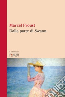 Dalla parte di Swann libro di Proust Marcel