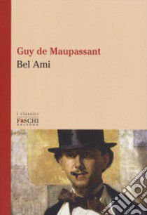 Bel-Ami libro di Maupassant Guy de