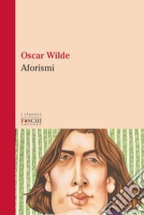 Aforismi libro di Wilde Oscar