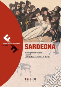 Favole della Sardegna. Fiabe antiche e popolari d'Italia. Testo originale a fronte libro di Gasparini A. (cur.); Chellini C. (cur.)