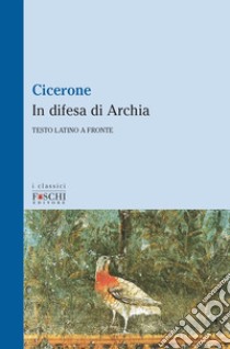 In difesa di Archia libro di Cicerone Marco Tullio