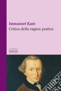 Critica della ragion pratica libro di Kant Immanuel