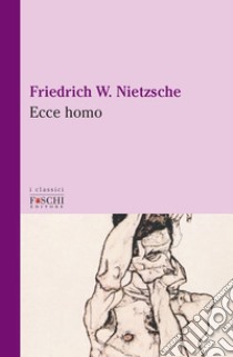 Ecce homo libro di Nietzsche Friedrich