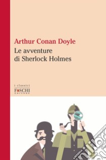 Le avventure di Sherlock Holmes libro di Doyle Arthur Conan