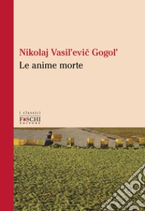 Le anime morte libro di Gogol' Nikolaj