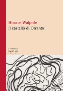 Il castello di Otranto libro di Walpole Horace