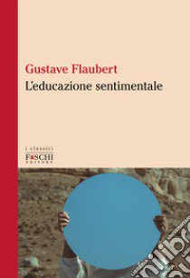 L'educazione sentimentale libro di Flaubert Gustave