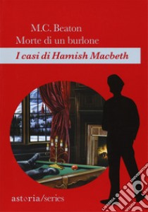 Morte di un burlone. I casi di Hamish Macbeth libro di Beaton M. C.