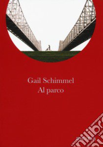 Al parco libro di Schimmel Gail