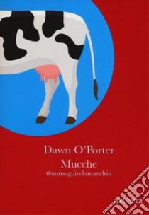 Mucche #nonseguirelamandria libro di O'Porter Dawn