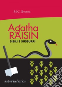 Sibili e sussurri. Agatha Raisin libro di Beaton M. C.