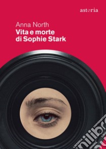 Vita e morte di Sophie Stark libro di North Anna