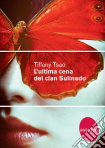 L'ultima cena del clan Sulinado libro di Tsao Tiffany