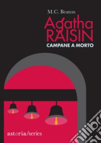 Campane a morto. Agatha Raisin libro di Beaton M. C.