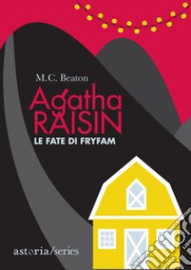 Le fate di Fryfam. Agatha Raisin libro di Beaton M. C.