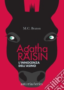 L'innocenza dell'asino. Agatha Raisin libro di Beaton M. C.