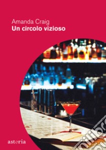 Un circolo vizioso libro di Craig Amanda