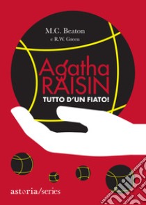 Tutto d'un fiato! Agatha Raisin libro di Beaton M. C.; Green R. W.