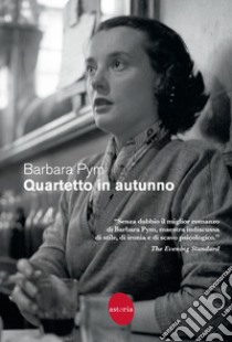 Quartetto in autunno libro di Pym Barbara