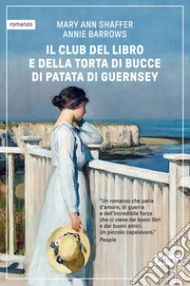 Il club del libro e della torta di bucce di patata di Guernsey libro di Shaffer Mary Ann; Barrows Annie