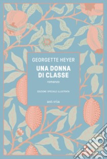 Una donna di classe. Ediz. illustrata libro di Heyer Georgette; Vàstina N. (cur.)