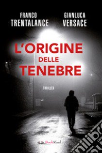 L'origine delle tenebre libro di Trentalance Franco; Versace Gianluca