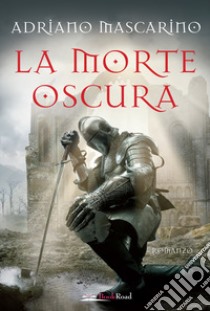 La morte oscura libro di Mascarino Adriano