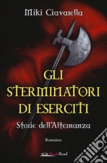 Gli sterminatori di eserciti. Storie dell'alternanza libro di Ciavarella Miki