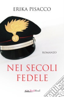 Nei secoli fedele libro di Pisacco Erika