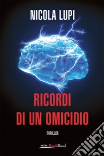 Ricordi di un omicidio libro di Lupi Nicola