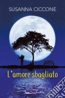 L'amore sbagliato libro di Ciccone Susanna