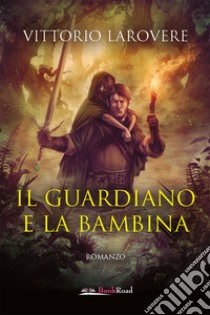 Il guardiano e la bambina libro di Larovere Vittorio