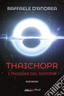 I modder del destino. Thaichopr libro di D'Andrea Raffaele