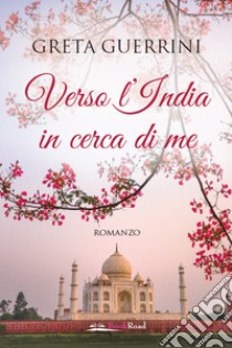 Verso l'India in cerca di me libro di Guerrini Greta