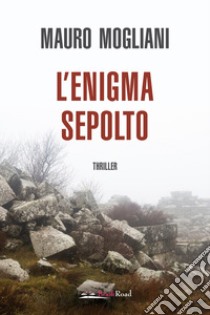 L'enigma sepolto libro di Mogliani Mauro