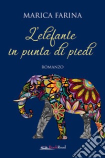 L'elefante in punta di piedi libro di Farina Marica