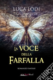 La voce della farfalla libro di Lodi Luca