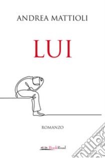 Lui libro di Mattioli Andrea