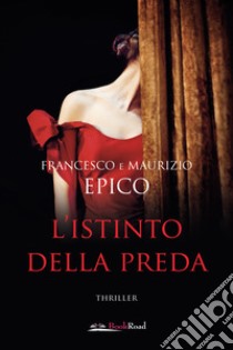 L'istinto della preda libro di Epico Francesco; Epico Maurizio