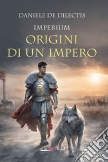 Imperium. Origini di un impero libro di De Dilectis Daniele