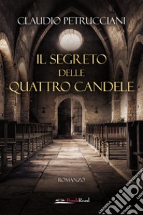 Il segreto delle quattro candele libro di Petrucciani Claudio