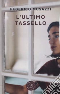 L'ultimo tassello libro di Musazzi Federico