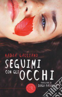 Seguimi con gli occhi libro di Galliano Nadia