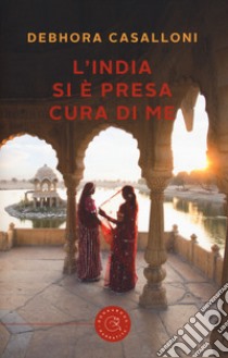 L'India si è presa cura di me libro di Caselloni Debhora