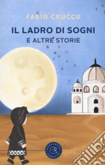 Il ladro di sogni e altre storie libro di Cruccu Fabio