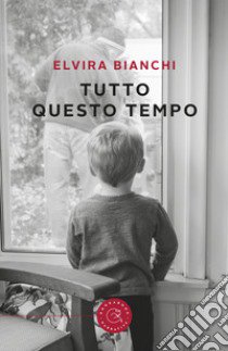 Tutto questo tempo libro di Bianchi Elvira