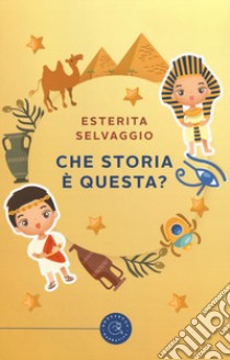 Che storia è questa? libro di Selvaggio Esterita