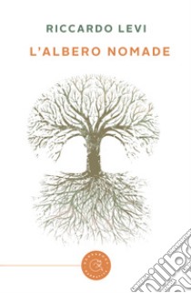 L'albero nomade libro di Levi Riccardo