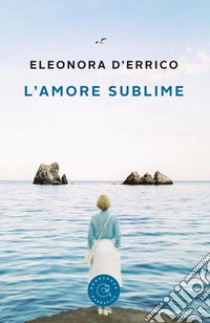 L'amore sublime libro di D'Errico Eleonora