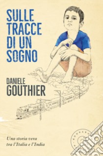 Sulle tracce di un sogno libro di Gouthier Daniele